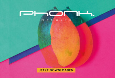 Phonk. Magazin - Juni & Juli 2022