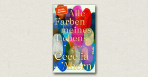 Cecelia Ahern: Alle Farben meines Lebens (Rezension)