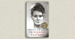 Annie Ernaux Erinnerungen eines Mädchens (Rezension)