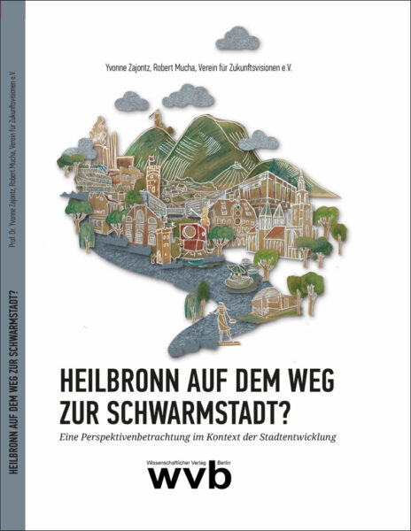 Yvonne Zajontz & Robert Mucha: Heilbronn auf dem Weg zur Schwarmstadt (Cover)