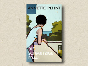 Annette Pehnt: Die schmutzige Frau (Rezension)