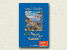 Axel Hacke: Ein Haus für viele Sommer (Rezension)