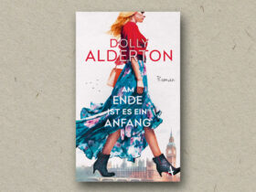 Dolly Alderton: Am Ende ist es ein Anfang
