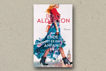 Dolly Alderton: Am Ende ist es ein Anfang