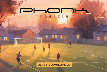 Phonk. Magazin - Juni & Juli 2024
