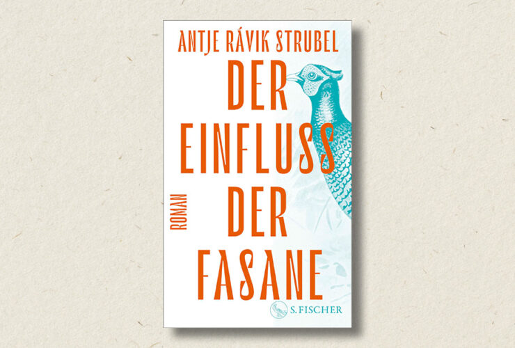 Antje Rávik Strubel: Der Einfluss der Fasane (Rezension)
