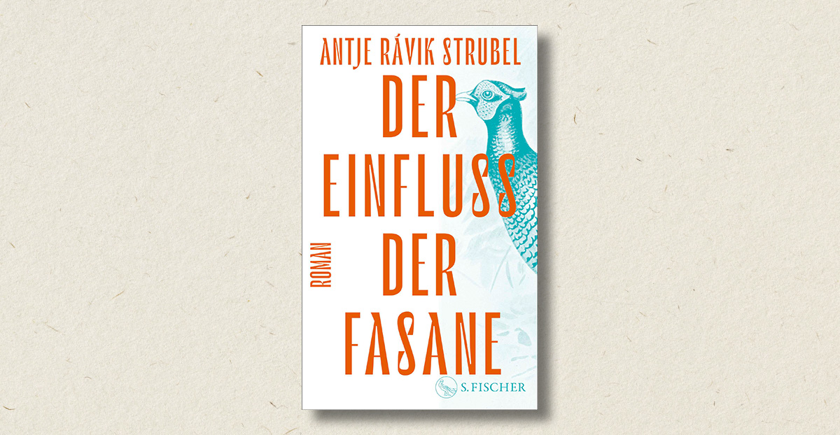 Antje Rávik Strubel: Der Einfluss der Fasane (Rezension)