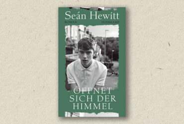 Sean Hewitt: Öffnet Sich der Himmel (2025, Suhrkamp)