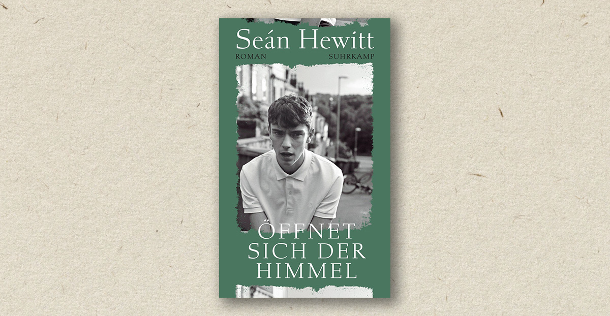 Sean Hewitt: Öffnet Sich der Himmel (2025, Suhrkamp)
