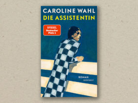 Caroline Wahl: Die Assistentin (Rezension)