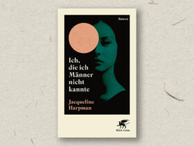 Jaqueline Harpmann: Ich, die ich Männer nicht kannte (Rezension)