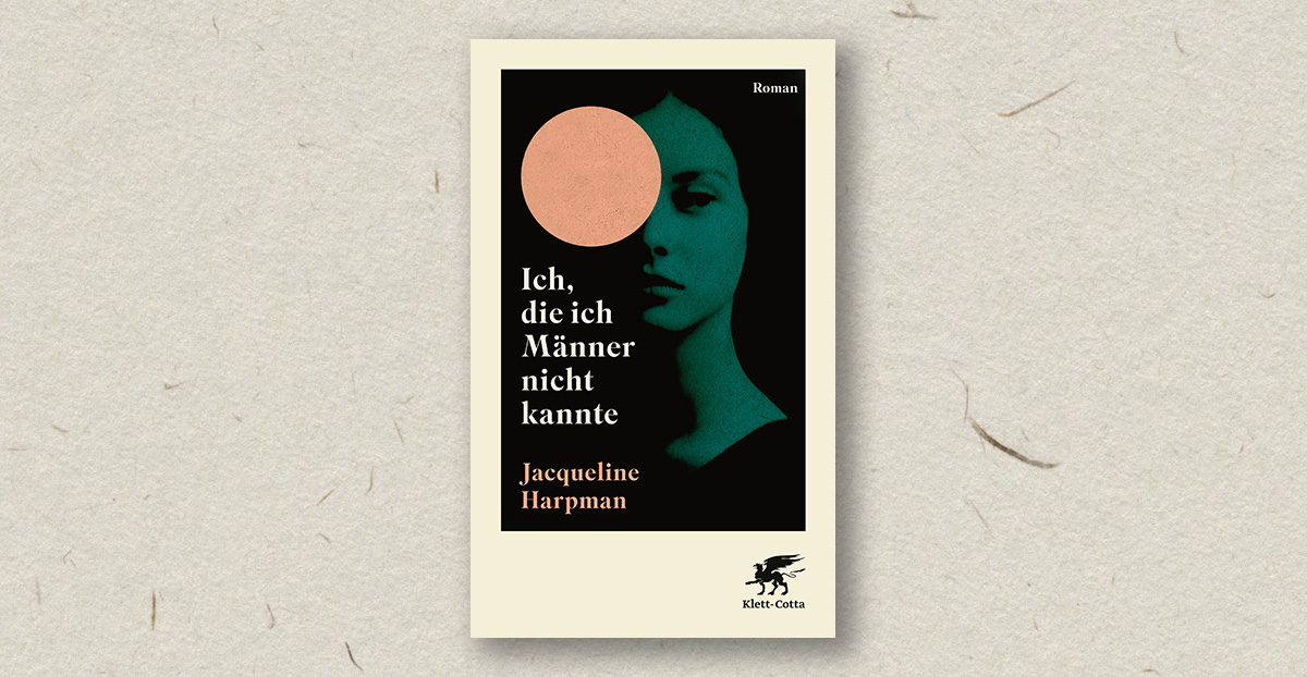 Jaqueline Harpmann: Ich, die ich Männer nicht kannte (Rezension)